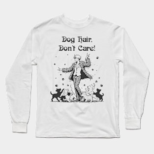 Dog Hair Don't Care Long Sleeve T-Shirt